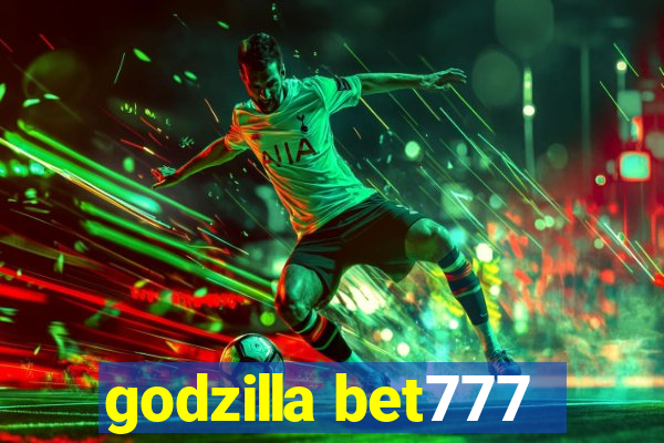 godzilla bet777